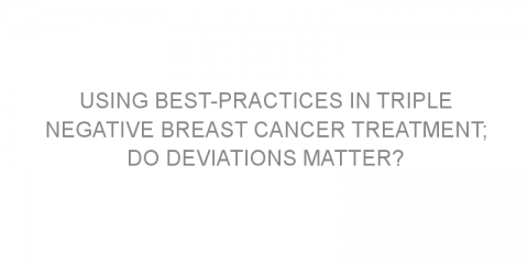 Using best-practices in triple negative breast cancer treatment; do deviations matter?