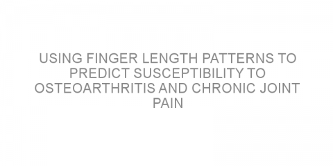 Using finger length patterns to predict susceptibility to osteoarthritis and chronic joint pain