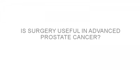 Is surgery useful in advanced prostate cancer?