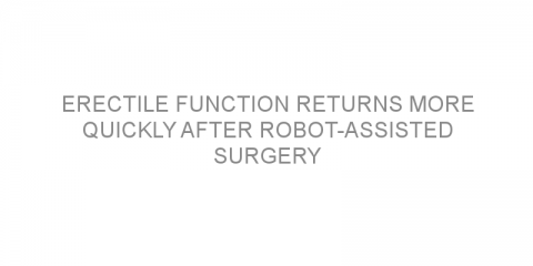 Erectile function returns more quickly after robot-assisted surgery