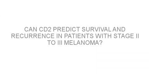 Can CD2 predict survival and recurrence in patients with stage II to III melanoma?