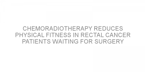 Chemoradiotherapy reduces physical fitness in rectal cancer patients waiting for surgery