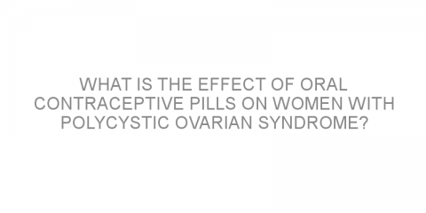 What is the effect of oral contraceptive pills on women with polycystic ovarian syndrome?