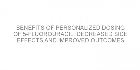 Benefits of personalized dosing of 5-fluorouracil: decreased side effects and improved outcomes