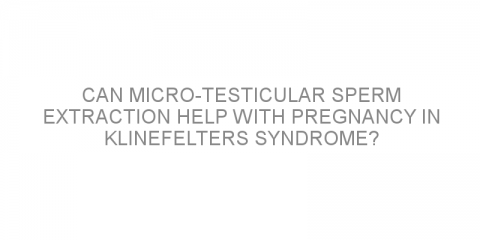 Can micro-testicular sperm extraction help with pregnancy in Klinefelters Syndrome?