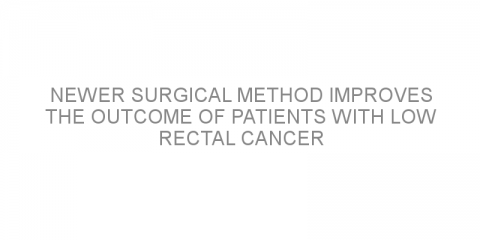 Newer surgical method improves the outcome of patients with low rectal cancer