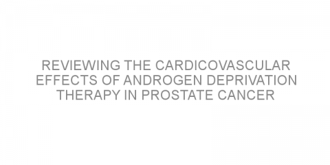 Reviewing the cardicovascular effects of androgen deprivation therapy in prostate cancer