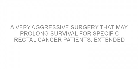 A very aggressive surgery that may prolong survival for specific rectal cancer patients: extended sacropelvic resection