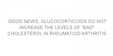 Good news, glucocorticoids do not increase the levels of “bad” cholesterol in rheumatoid arthritis patients