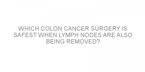 Which colon cancer surgery is safest when lymph nodes are also being removed?