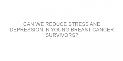 Can we reduce stress and depression in young breast cancer survivors?