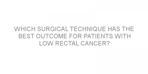 Which surgical technique has the best outcome for patients with low rectal cancer?