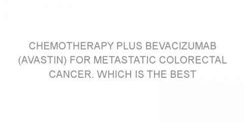 Chemotherapy plus bevacizumab (Avastin) for metastatic colorectal cancer. Which is the best combination?