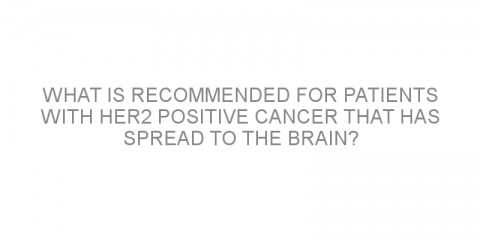 What is recommended for patients with HER2 positive cancer that has spread to the brain?