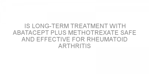 Is long-term treatment with abatacept plus methotrexate safe and effective for rheumatoid arthritis patients?