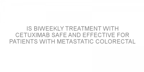 Is biweekly treatment with cetuximab safe and effective for patients with metastatic colorectal cancer?